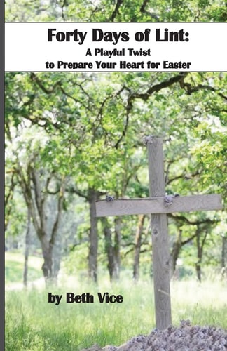 40 Days of Lint A Playful Twist to Prepare Your Heart for Easter