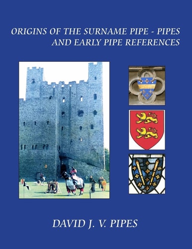 The Origins of the Surname Pipe and Pipes And Early Pipe References
