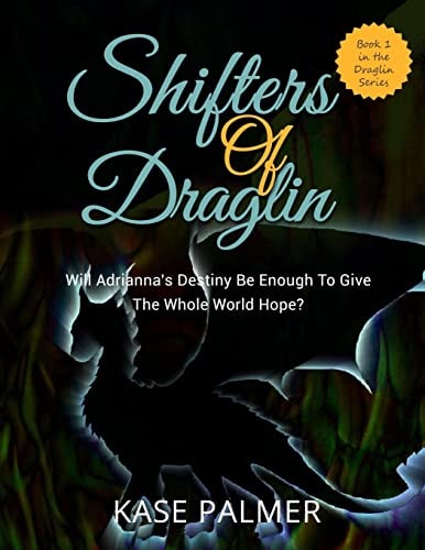 Shifters of Draglin Will Adrianna's Destiny Be Enough to Give the Whole World Hope?