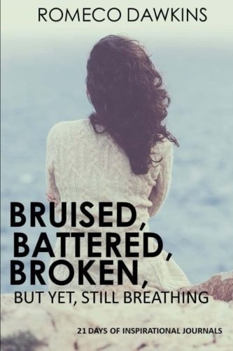 Bruised, Battered, Broken But Yet, Still Breathing