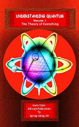Understanding Quantum Volume 3 The Theory of Everything