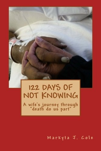 122 Days of Not Knowing A Wife's Journey Through Death Do Us Part