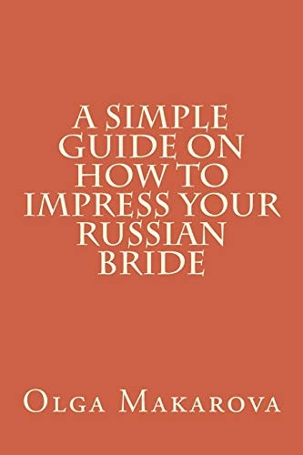 A Simple Guide on How to Impress Your Russian Bride