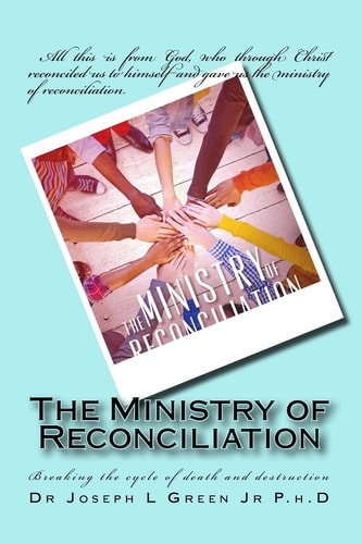 The Ministry of Reconciliation Breaking the Cycle of Death and Destruction