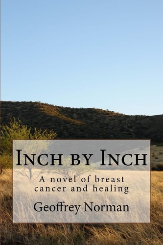 Inch by Inch A Novel of Breast Cancer and Healing