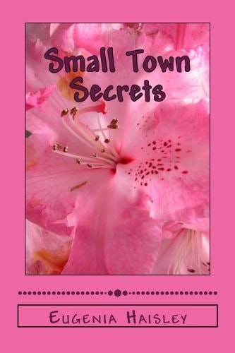 Small Town Secrets A Novel