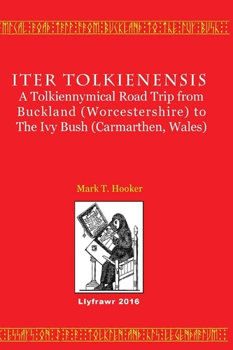 Iter Tolkienensis A Tolkiennymical Road Trip from Buckland (Worcestershire) to the Ivy Bush (Carmarthen, Wales)