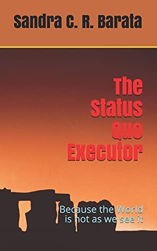 The Status Quo Executor Because the World Is Not As We See It