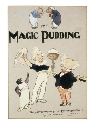 The Magic Pudding Being the Adventures of Bunyip Bluegum and His Friends Bill Barnacle and Sam Sawnoff