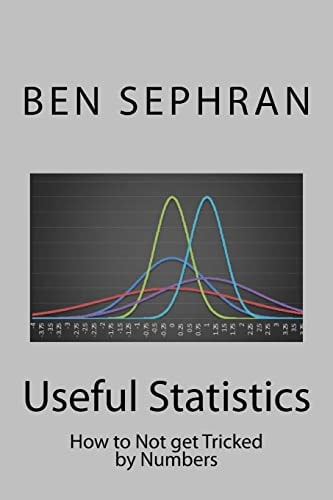 Useful Statistics How to Not Get Tricked by Numbers