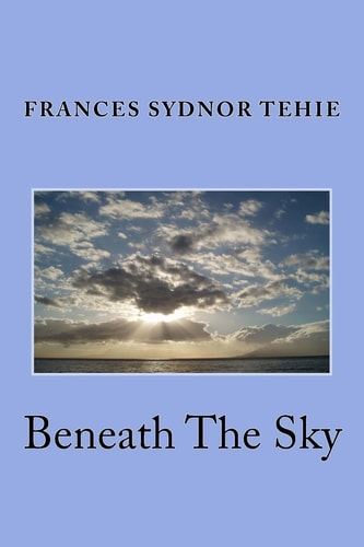 Beneath The Sky Poems of Inspiration and Joy