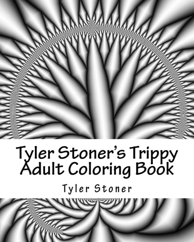 Tyler Stoner's Trippy Adult Coloring Book Color and Chill