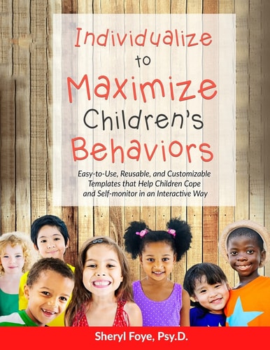 Individualize to Maximize Children's Behaviors Easy to Use, Reusable, and Customizable Templates That Help Children Cope and Self-Monitor in an Interactive Way