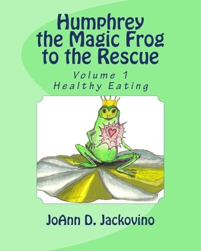 Humphrey the Magic Frog to the Rescue Volume 1: Healthy Eating