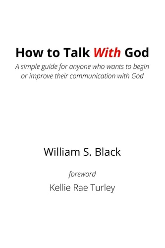 How To Talk With God A Simple Guide for Anyone who Wants to Begin Or Improve Their Communication with God
