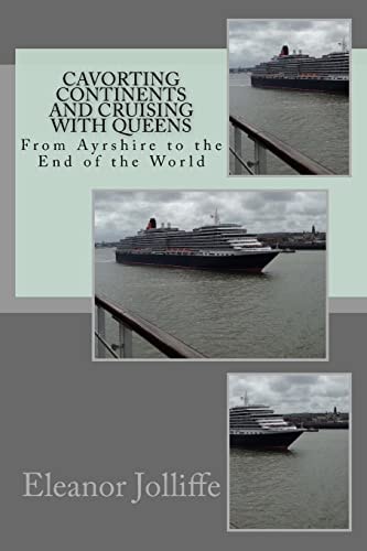 Cavorting Continents and Cruising with Queens From Ayrshire to the End of the World