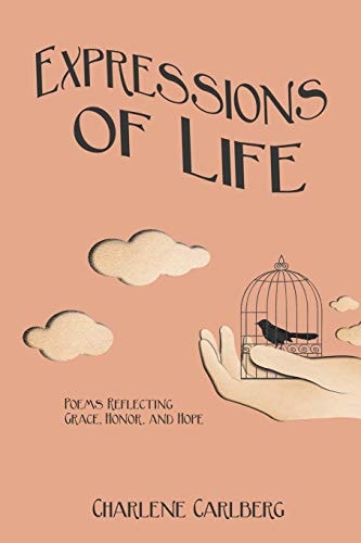 Expressions of Life Poems Reflecting Grace, Honor, and Hope