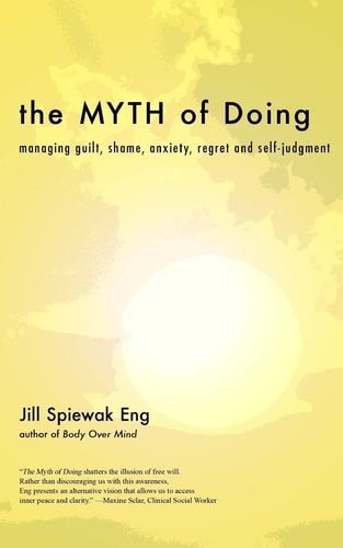 The Myth of Doing Managing Guilt, Shame, Anxiety, Regret and Self-Judgment
