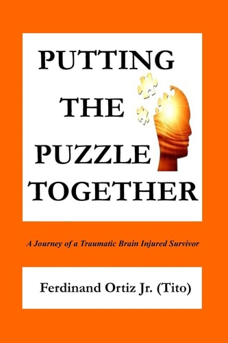 Putting the Puzzle Together A Journey of a Traumatic Brain Injured Survivor