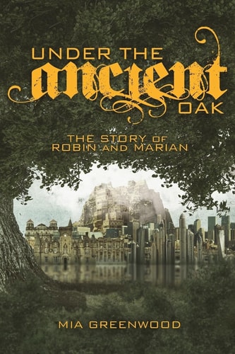 Under the Ancient Oak The Story of Robin and Marian