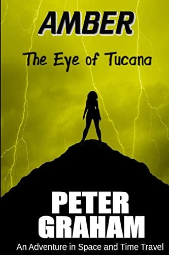 Amber The Eye of Tucana: An Adventure in Time and Space
