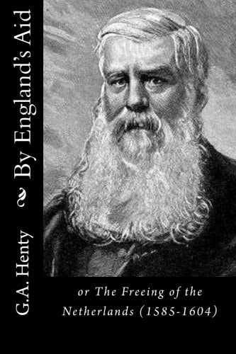 By England's Aid Or The Freeing of the Netherlands (1585-1604)