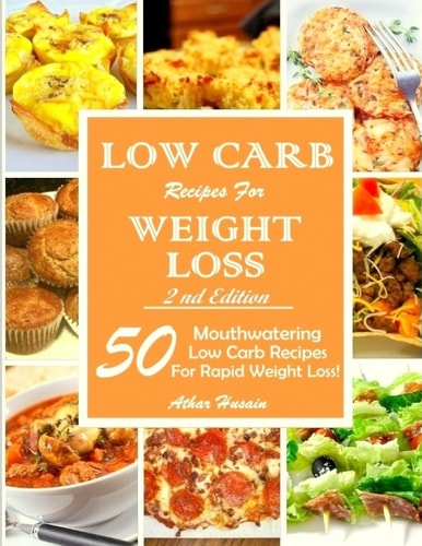 Low Carb Recipes For Weght Loss! 50 Mouthwatering Low Carb Recipes For Rapid Weight Loss!
