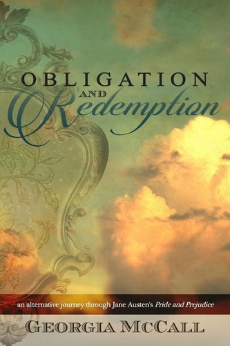 Obligation and Redemption An Alternative Journey Through Jane Austen's Pride and Prejudice