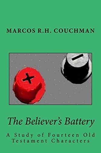 The Believer's Battery : A Study of Fourteen Old Testament Characters