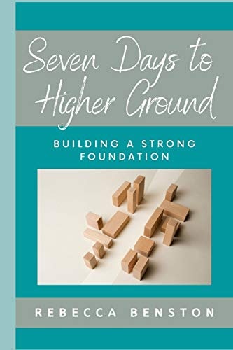 Seven Days to Higher Ground Building a Strong Foundation