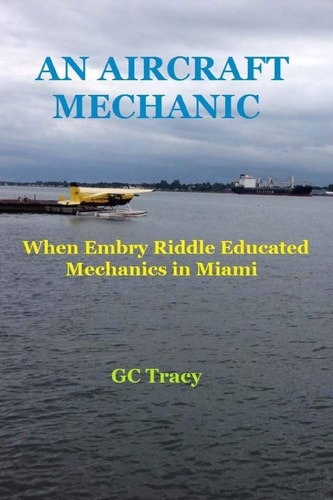 An Aircraft Mechanic When Embry Riddle Educated Mechanics in Miami