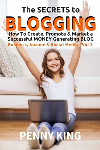 5 Minutes a Day Guide to BLOGGING How to Create, Promote and Market a Successful Money Generating Blog