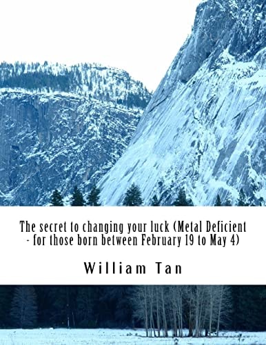 The Secret to Changing Your Luck - Metal Deficient (for People Who Born Between February 19 to May 4)