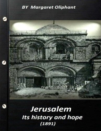 Jerusalem, Its History and Hope (1891) Historical