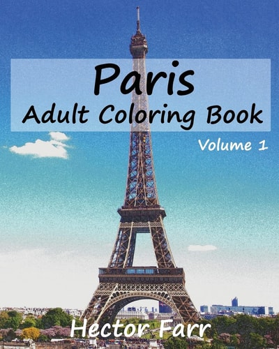 Paris: Adult Coloring Book, Volume 1 City Sketch Coloring Book