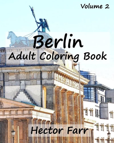 Berlin: Adult Coloring Book, Volume 2 City Sketch Coloring Book