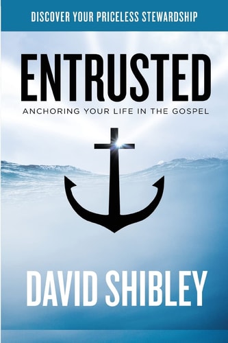 Entrusted Anchoring Your Life in the Gospel