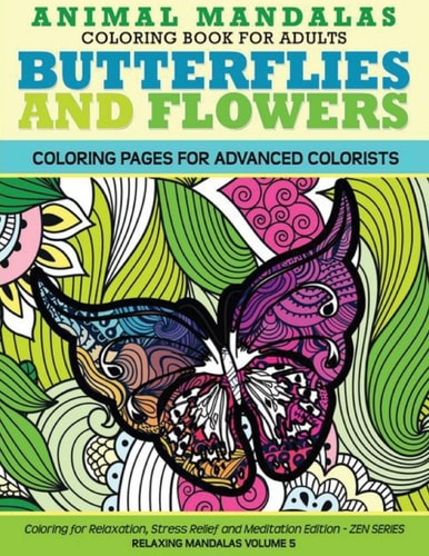 Animal Mandala Coloring Book for Adults Butterflies and Flowers Coloring Page Coloring for Relaxation, Stress Relief and Meditation