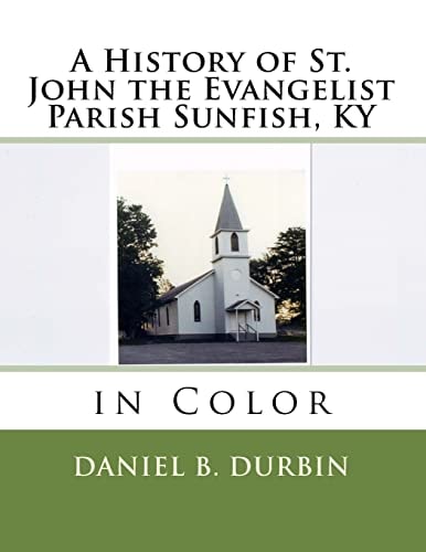 A History of St. John the Evangelist Parish Sunfish, KY In Color