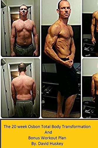 The 20 Week Osbon Total Body Transformation And Bonus Workout Plan