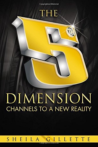 The 5th Dimension Channels to a New Reality