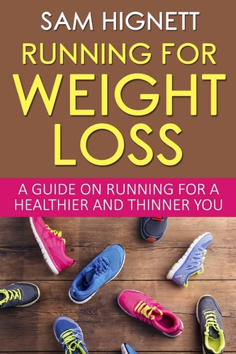 Running For Weight Loss A Guide on Running for a Healthier and Thinner You