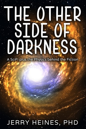 The Other Side of Darkness A SciFi Plus the Physics Behind the Fiction