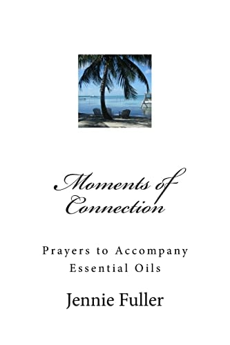 Moments of Connection Prayers to Accompany Essential Oils