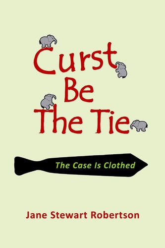 Curst Be the Tie The Case Is Clothed