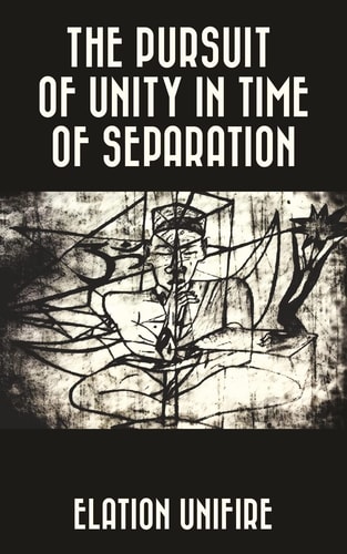 The Pursuit of Unity in Time of Separation