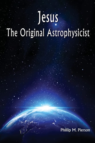 Jesus The Original Astrophysicist