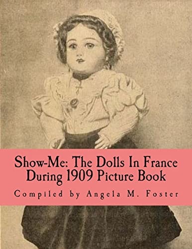 Show-Me The Dolls In France During 1909 (Picture Book)