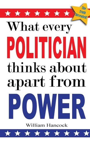 What Every Politician Thinks about Apart from Power