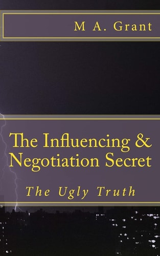 The Influencing and Negotiation Secret - the Ugly Truth